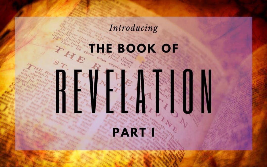 Introducing the Book of Revelation: Part I