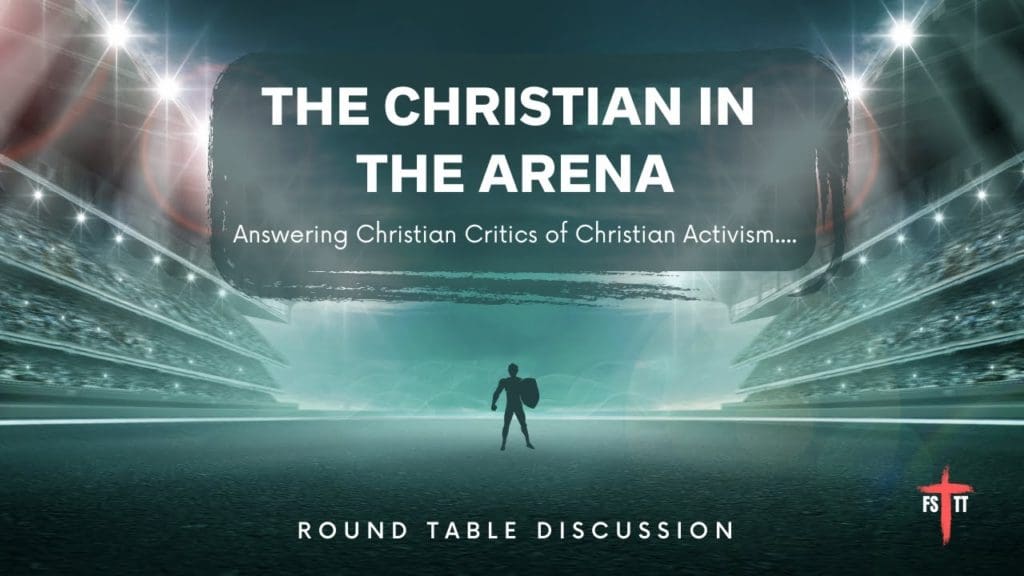 (#FSTT Round Table Discussion- Ep. 093) The Christian in the Arena