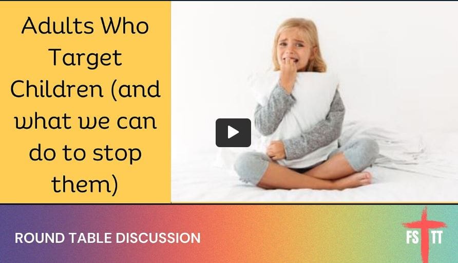 (#FSTT Round Table Discussion – Ep. 100) Adults Who Target Children